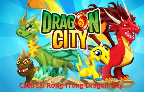 Cách lai rồng trong Dragon City