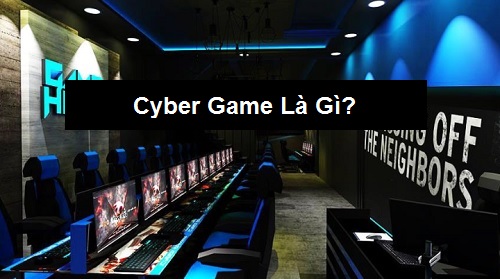 cyber game là gì