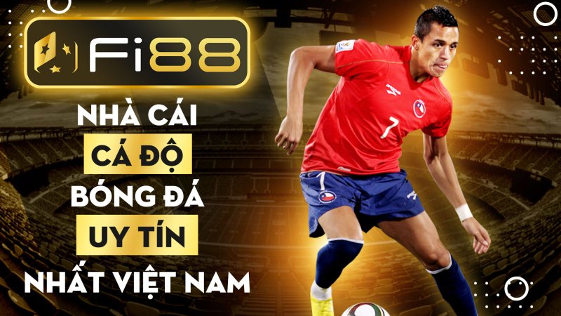 Nhà cái cá độ bóng đá uy tín nhất Việt Nam Fi88 . - Blogcachchoi